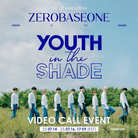 📢[VIDEO CALL EVENT] ZEROBASEONE - The 1st Mini Album [YOUTH IN THE SHADE]